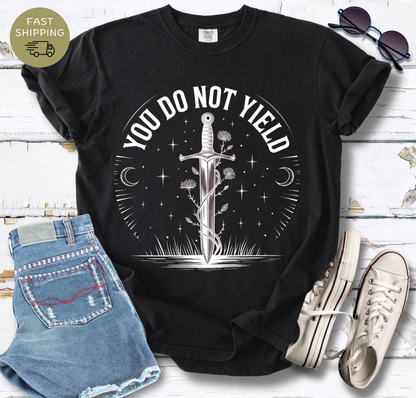 You Do Not Yield T-shirt