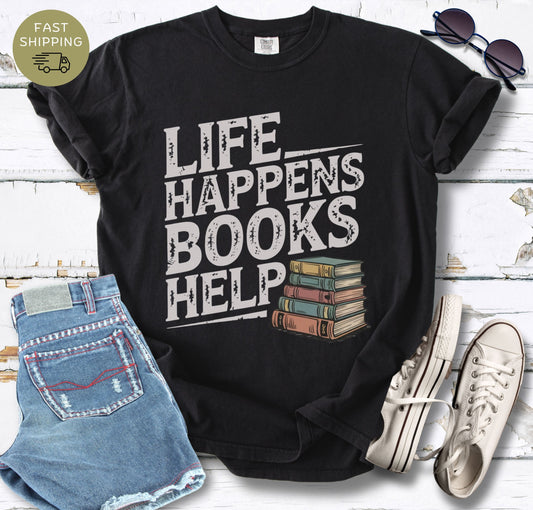 Life Happens Books Help  T-shirt