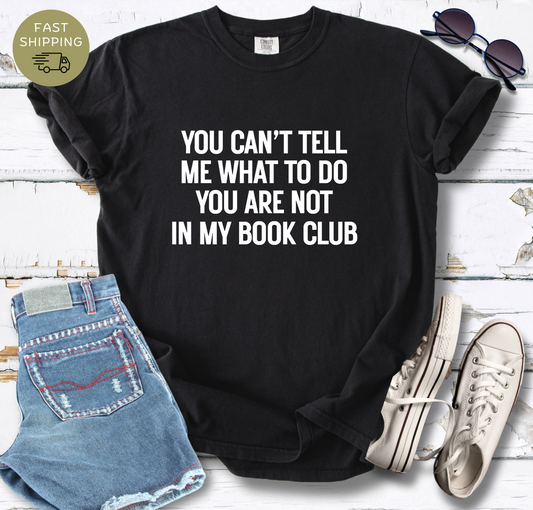 You Can't Tell Me T-shirt