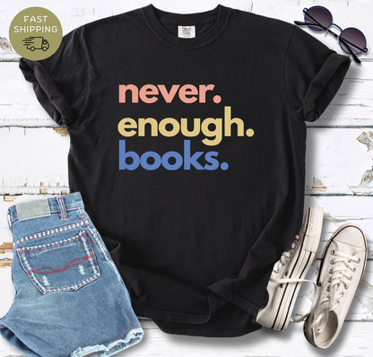 Never Enough Books T-shirt