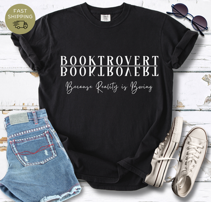 Booktrovert Because Reality Is Boring T-shirt