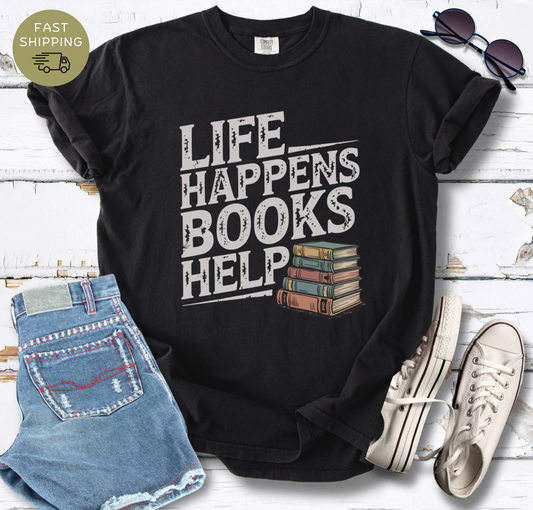 Life Happens Books Help  T-shirt