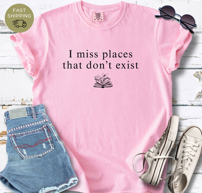 Fantasy reader shirt with “I miss places that don’t exist” text design