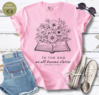 In The End We All Become Stories T-shirt