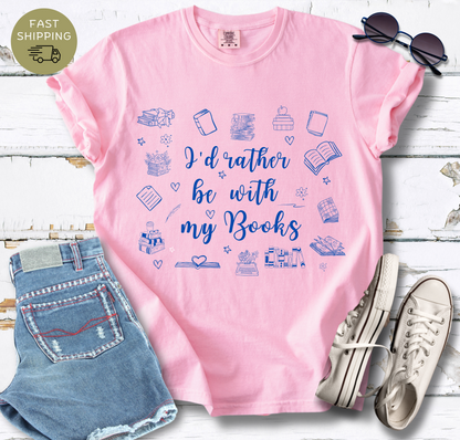 I'd Rather Be With My Books T-shirt