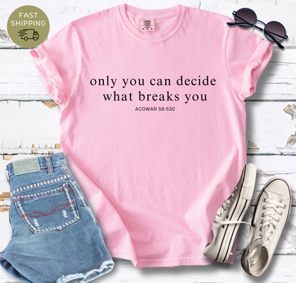 Empowering Quote Unisex T-Shirt - "Only You Can Decide What Breaks You"