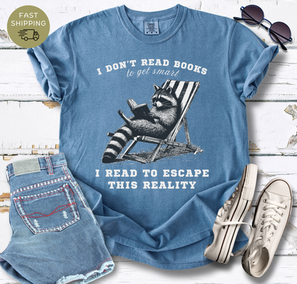 I Don't Read Books To Get Smart T-shirt