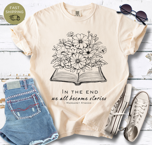 In The End We All Become Stories T-shirt