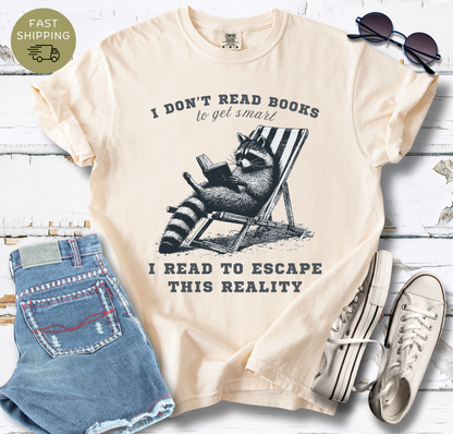 I Don't Read Books To Get Smart T-shirt