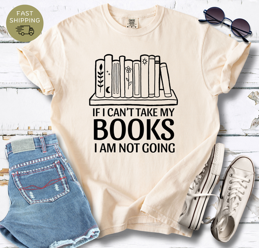 If I Can't Take My Books T-shirt