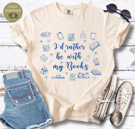 I'd Rather Be With My Books T-shirt