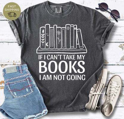 If I Can't Take My Books T-shirt