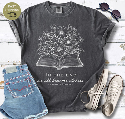 In The End We All Become Stories T-shirt