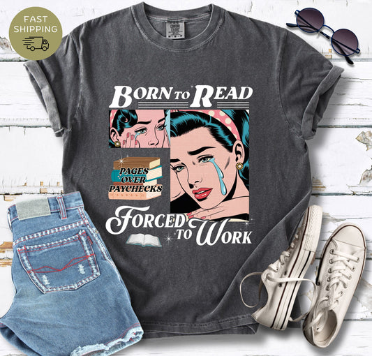 Born to Read Forced to Work T-shirt