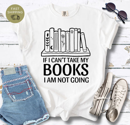 If I Can't Take My Books T-shirt