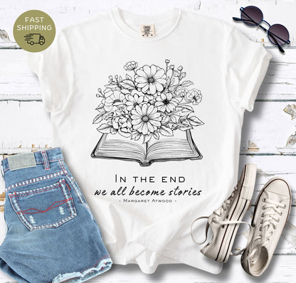 In The End We All Become Stories T-shirt