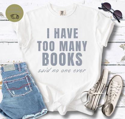 I Have Too Many Books T-shirt